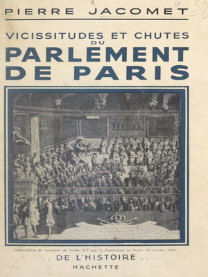 cover image of Vicissitudes et chutes du Parlement de Paris